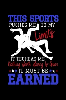 Paperback This Sport Pushes Me To My Limit it techeas me nothing worth having is given it must be Earned: 110 Pages Notebook/Journal Book