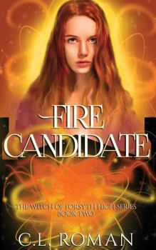 Fire Candidate - Book #2 of the Witch of Forsythe High