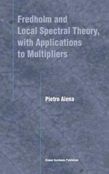 Paperback Fredholm and Local Spectral Theory, with Applications to Multipliers Book