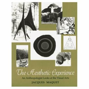 Paperback The Aesthetic Experience: An Anthropologist Looks at the Visual Arts Book