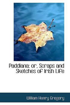 Paperback Paddiana; Or, Scraps and Sketches of Irish Life Book