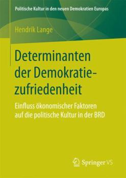 Paperback Determinanten Der Demokratiezufriedenheit: Einfluss Ökonomischer Faktoren Auf Die Politische Kultur in Der Brd [German] Book