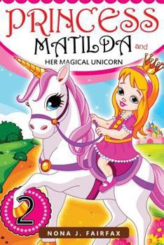 Princess Matilda and Her Magical Unicorn 2 - Book #2 of the Princess Matilda and Her Magical Unicorn