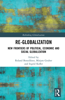 Hardcover Re-Globalization: New Frontiers of Political, Economic, and Social Globalization Book