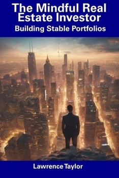 Paperback The Mindful Real Estate Investor: Building Stable Portfolios Book