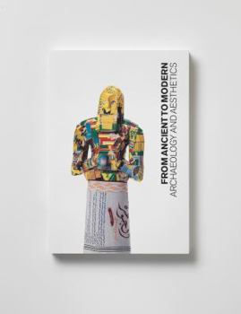 Paperback From Ancient to Modern: Archaeology and Aesthetics Book