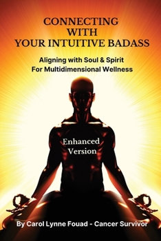 Paperback Connecting with Your Intuitive Badass: Aligning with Soul & Spirit for Multidimensional Wellness Book