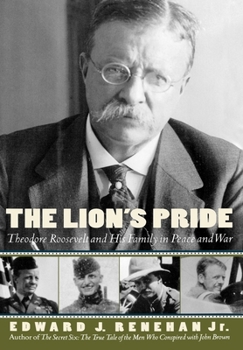 Hardcover The Lion's Pride: Theodore Roosevelt and His Family in Peace and War Book