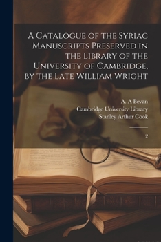 Paperback A Catalogue of the Syriac Manuscripts Preserved in the Library of the University of Cambridge, by the Late William Wright: 2 Book