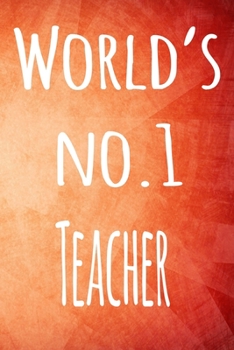 World's No.1 Teacher: The perfect gift for the lecturer in your life - 119 page lined journal!
