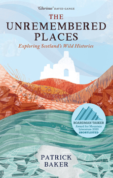 Mass Market Paperback The Unremembered Places: Exploring Scotland's Wild Histories Book