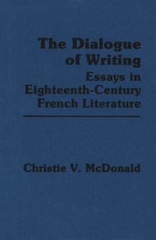 Paperback The Dialogue of Writing: Essays in Eighteenth-Century French Literature Book