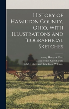 Hardcover History of Hamilton County, Ohio, With Illustrations and Biographical Sketches Book