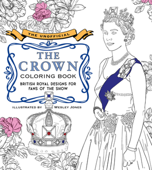 Paperback The Unofficial the Crown Coloring Book: British Royal Designs for Fans of the Show Book
