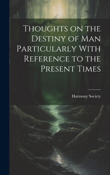 Hardcover Thoughts on the Destiny of man Particularly With Reference to the Present Times Book