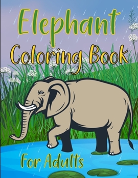 Elephants Coloring Book For Adults: Elephant Love