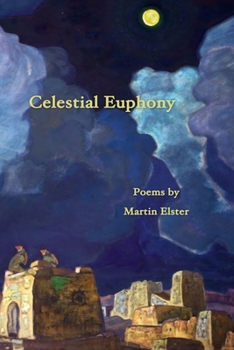 Paperback Celestial Euphony: Poems by Martin Elster Book