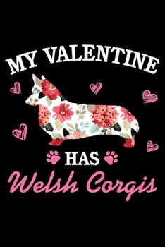 My Valentine Has Welsh Corgi: Dog Notebook Blank Line Dog Lover Journal, Checklist Record Book Take Notes Animal Pet Dogs Planner Paper Valentine Gift for Corgi Lover