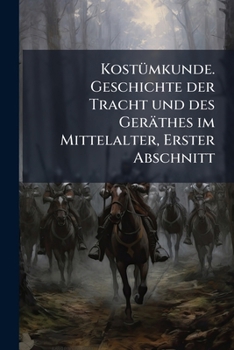 Paperback Kostümkunde. Geschichte der Tracht und des Geräthes im Mittelalter, Erster Abschnitt [German] Book