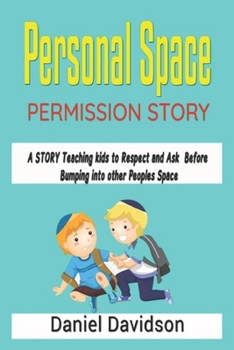 Paperback Personal Space Permission Story A STORY Teaching kids to Respect and Ask Before Bumping into other Peoples Space Book