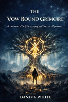 Paperback The Vow Bound Grimoire: A Testament of Self Sovereignty and Sacred Alignment Book