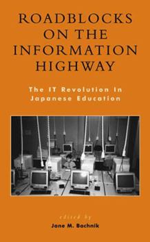 Hardcover Roadblocks on the Information Highway: The IT Revolution in Japanese Education Book