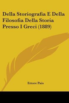Paperback Della Storiografia E Della Filosofia Della Storia Presso I Greci (1889) Book