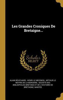 Hardcover Les Grandes Croniques De Bretaigne... [French] Book