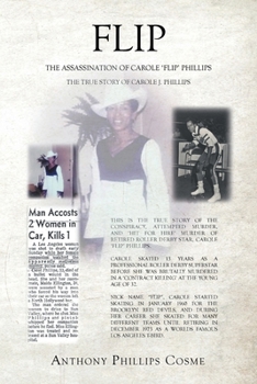 Flip: The Assassination of Carole 'Flip' Phillips the True Story of Carole J. Phillips