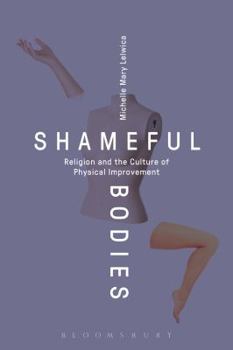 Paperback Shameful Bodies: Religion and the Culture of Physical Improvement Book