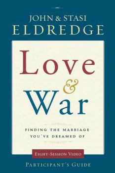 Paperback Love and War Participant's Guide: Finding the Marriage You've Dreamed of Book