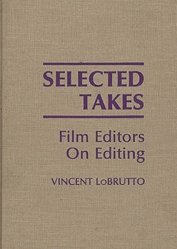 Hardcover Selected Takes: Film Editors on Editing Book