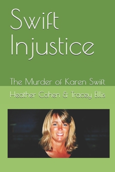 Swift Injustice: The Murder of Karen Swift (The Justice Warrior Case Files)