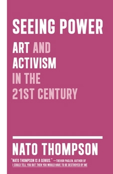 Hardcover Seeing Power: Art and Activism in the Twenty-First Century Book