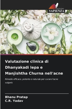 Paperback Valutazione clinica di Dhanyakadi lepa e Manjishtha Churna nell'acne [Italian] Book