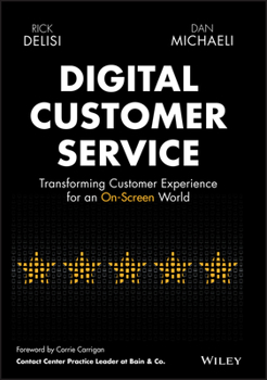 Hardcover Digital Customer Service: Transforming Customer Experience for an On-Screen World Book