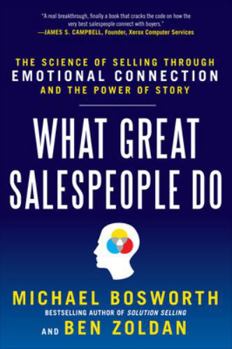 Hardcover What Great Salespeople Do: The Science of Selling Through Emotional Connection and the Power of Story Book