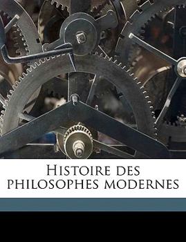 Paperback Histoire Des Philosophes Modernes Volume 4 [French] Book