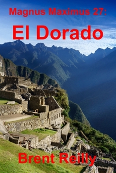 Magnus Maximus 27: El Dorado - Book #27 of the Magnus Maximus