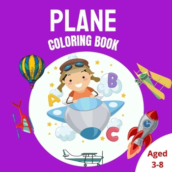 Paperback Plane Coloring Book: Cute Coloring Page with Airplane, Helicopters, Rocket And Many More Aircrafts For Kids Ages 3-8 Book