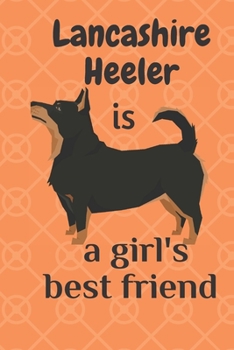 Paperback Lancashire Heeler is a girl's best friend: For Lancashire Heeler Dog Fans Book