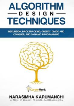Paperback Algorithm Design Techniques: Recursion, Backtracking, Greedy, Divide and Conquer, and Dynamic Programming Book