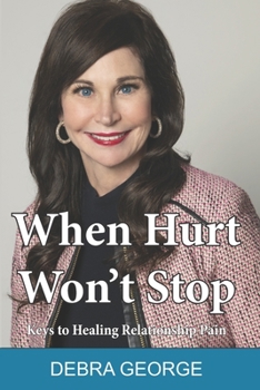 Paperback When Hurt Won't Stop: Keys to Healing Relationship Pain Book