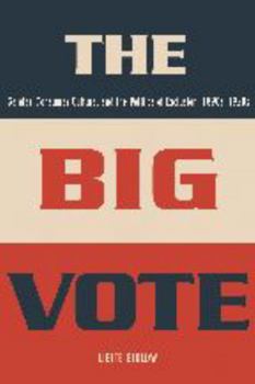 Paperback The Big Vote: Gender, Consumer Culture, and the Politics of Exclusion, 1890s-1920s Book