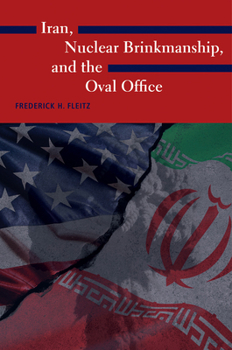 Hardcover Iran, Nuclear Brinkmanship, and the Oval Office Book