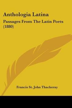 Paperback Anthologia Latina: Passages From The Latin Poets (1880) Book