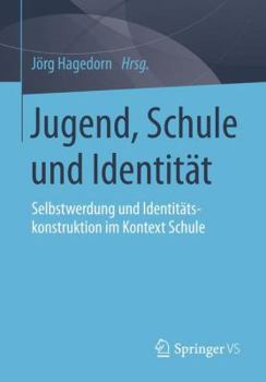 Paperback Jugend, Schule Und Identität: Selbstwerdung Und Identitätskonstruktion Im Kontext Schule [German] Book