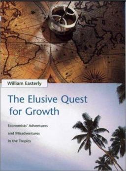 Hardcover The Elusive Quest for Growth : Economists' Adventures and Misadventures in the Tropics Book