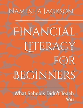 Paperback Financial Literacy for Beginners: What Schools Didn't Teach You Book