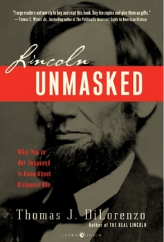Paperback Lincoln Unmasked: What You're Not Supposed to Know about Dishonest Abe Book
